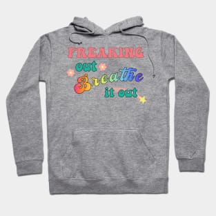 "Freaking Out, Breathe it Out" Hoodie